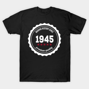 Making history since 1945 badge T-Shirt